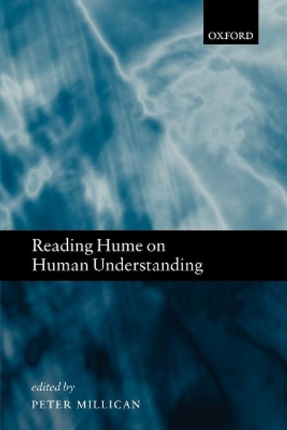 Reading Hume on Human Understanding: Essays on the First Enquiry by Peter Millican 9780198752103