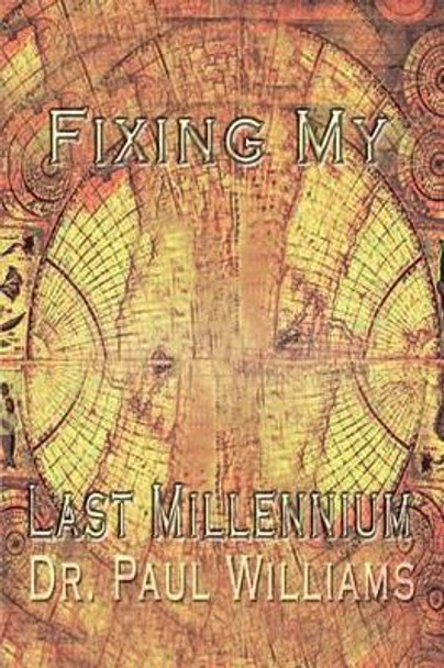 Fixing My Last Millennium by Paul Williams 9780759683723