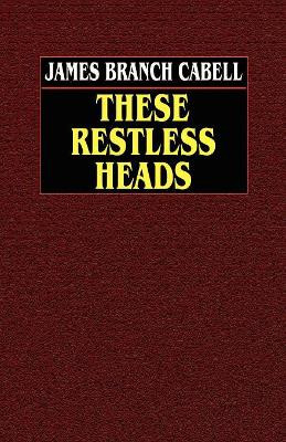 These Restless Heads James Branch Cabell 9780809533558