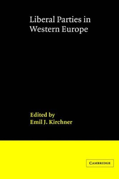 Liberal Parties in Western Europe by Emil J. Kirchner 9780521323949