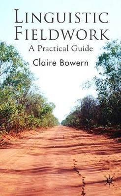 Linguistic Fieldwork: A Practical Guide by Claire Bowern 9780230545380