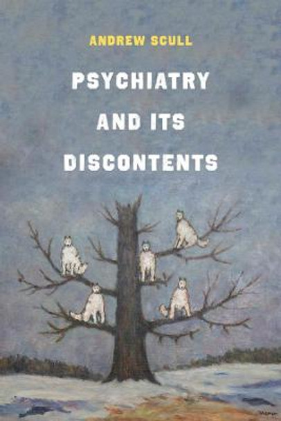 Psychiatry and Its Discontents by Andrew Scull