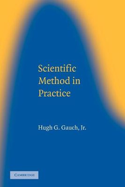 Scientific Method in Practice by Hugh G. Gauch, Jr.
