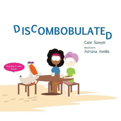 Discombobulated: Fun with Phonetics by Cate Sawyer 9780987190987