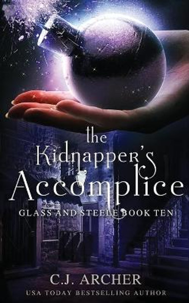 The Kidnapper's Accomplice by C J Archer 9780648214991