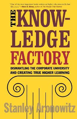The Knowledge Factory by Stanley Aronowitz 9780807031230