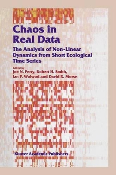 Chaos in Real Data: The Analysis of Non-Linear Dynamics from Short Ecological Time Series by Joe N. Perry 9780412796906