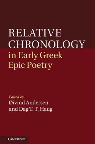 Relative Chronology in Early Greek Epic Poetry by Oivind Andersen