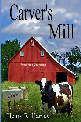 Carver's Mill by H.R. Harvey 9780557063123