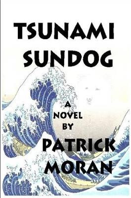 Tsunami Sundog by Patrick Moran 9780557341535