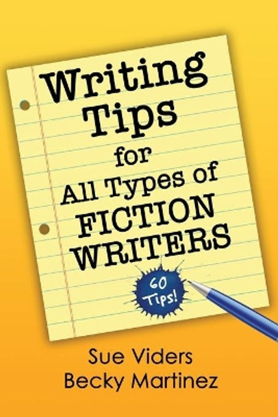 Writing Tips for All Types of Fiction Writers: 60 Tips by Sue Viders 9780942011791