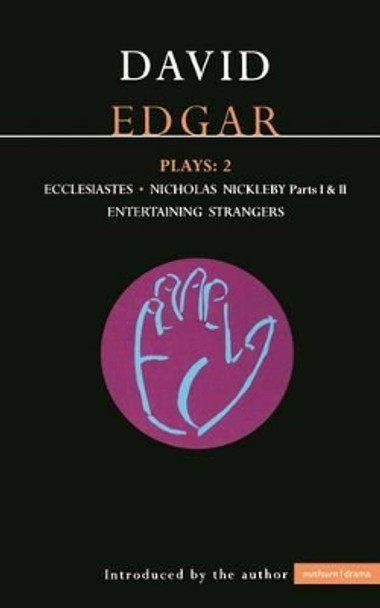 Edgar Plays: v.2: &quot;Ecclesiastes&quot;,&quot; Nicholas Nickleby&quot; (Parts I and II),&quot;Entertaining Strangers&quot; by David Edgar 9780413630506