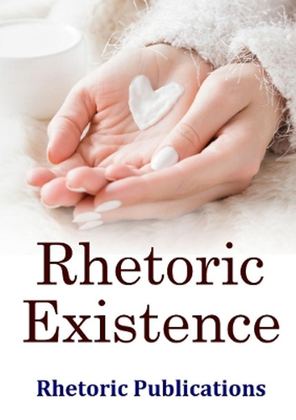Rhetoric Existence by Rhetoric Publications 9780244483753