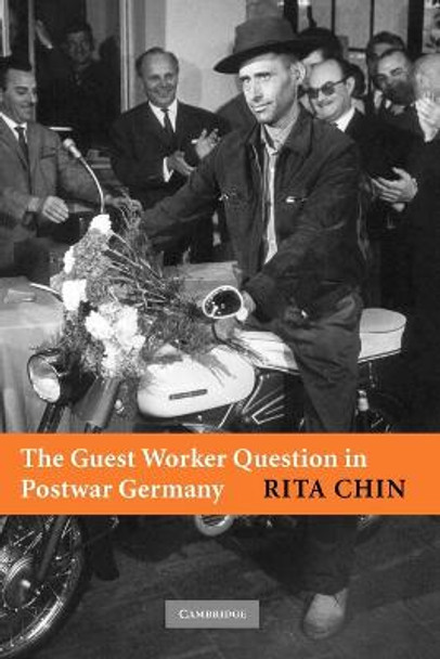 The Guest Worker Question in Postwar Germany by Rita Chin