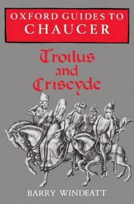 Oxford Guides to Chaucer: Troilus and Criseyde by Barry Windeatt 9780198111948