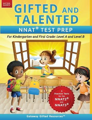 Gifted and Talented NNAT Test Prep: NNAT2 / NNAT3 Level A and Level B - For Kindergarten and First Grade by Gateway Gifted Resources 9780997943986