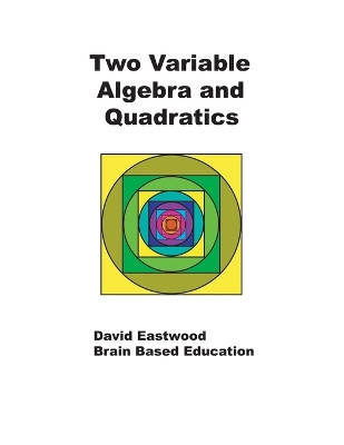 Two Variable Algebra and Quadratics: Math Without Calculators by David Eastwood 9780228821571