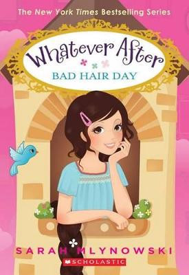 Bad Hair Day (Whatever After #5), 5 by Sarah Mlynowski