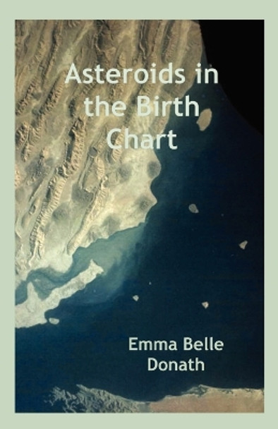 Asteroids in the Birth Chart by Emma Belle Donath 9780866900812