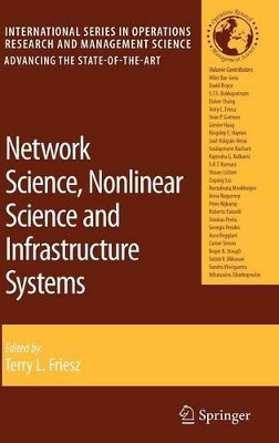 Network Science, Nonlinear Science and Infrastructure Systems by Terry L. Friesz 9780387710808