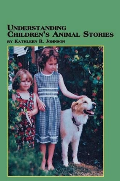 Understanding Children's Animal Stories by Kathleen R Johnson 9780773408241