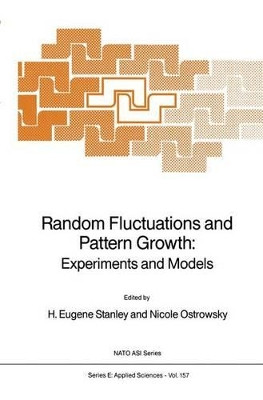 Random Fluctuations and Pattern Growth: Experiments and Models by Stanley Gene 9780792300724
