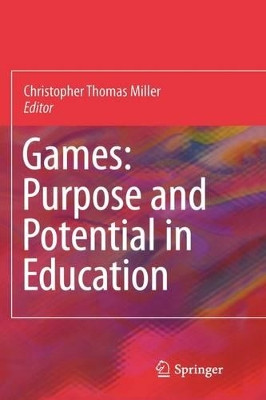 Games: Purpose and Potential in Education by Christopher Miller 9780387097749