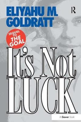 It's Not Luck by Eliyahu M. Goldratt