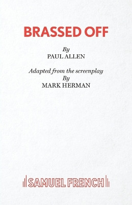 Brassed Off: Play by Mark Herman 9780573019968