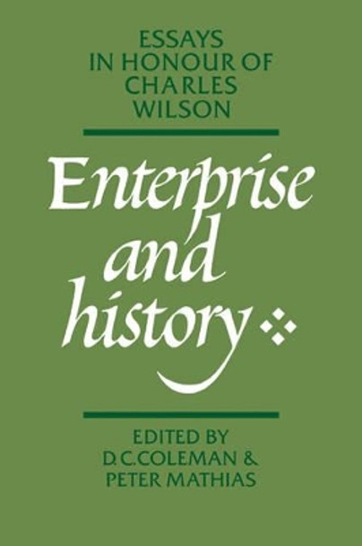 Enterprise and History: Essays in Honour of Charles Wilson by D. C. Coleman 9780521031578