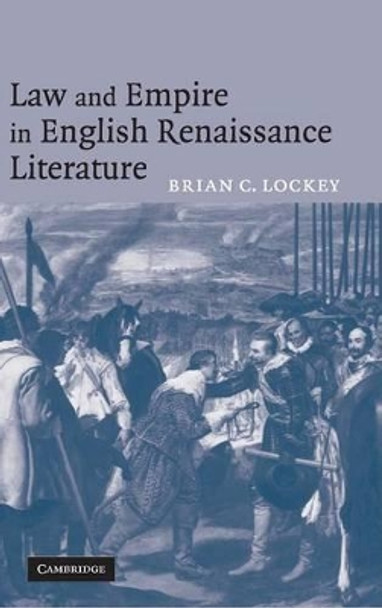 Law and Empire in English Renaissance Literature by Dr. Brian C. Lockey 9780521858618