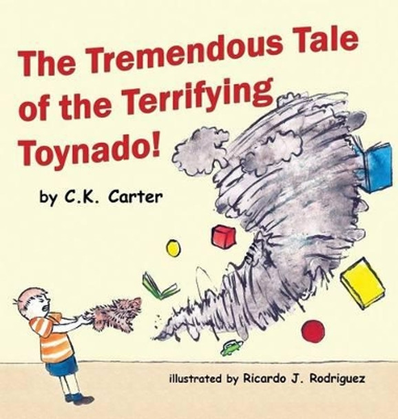 The Tremendous Tale of the Terrifying Toynado by C K Carter 9780692625408