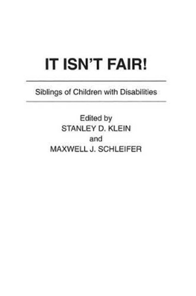 It Isn't Fair!: Siblings of Children with Disabilities by Stanley D. Klein 9780897893336