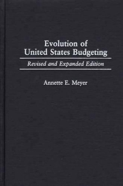 Evolution of United States Budgeting, 2nd Edition by Annette Meyer 9780275968618