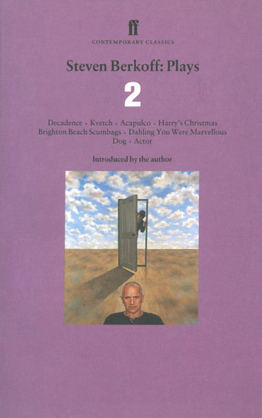 Steven Berkoff Plays 2: Decadence; Kvetch; Acapulco; Harry's Christmas; Brighton Beach Scumbags; Dahling You Were Marvelous; Dog; Actor by Steven Berkoff