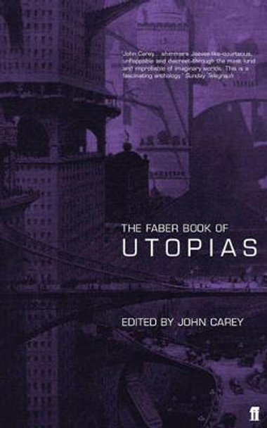 The Faber Book of Utopias by John Carey