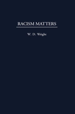 Racism Matters by William D. Wright 9780275961978