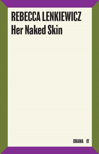 Her Naked Skin by Rebecca Lenkiewicz