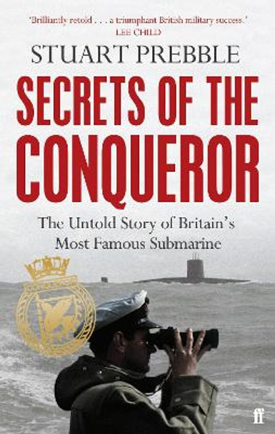 Secrets of the Conqueror: The Untold Story of Britain's Most Famous Submarine by Stuart Prebble