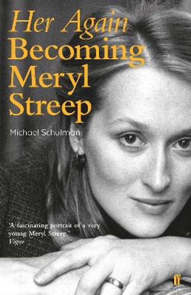 Her Again: Becoming Meryl Streep by Michael Schulman