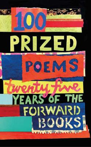 100 Prized Poems: Twenty-five years of the Forward Books by William Sieghart