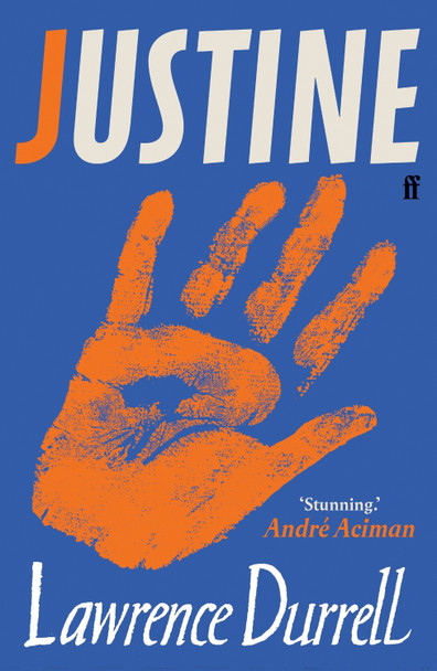 Justine: Rediscover One of the Century's Greatest Romances This Summer by Lawrence Durrell