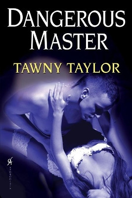 Dangerous Master by Tawny Taylor 9780758265654