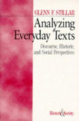 Analyzing Everyday Texts: Discourse, Rhetoric, and Social Perspectives by Glenn F. Stillar 9780761900610
