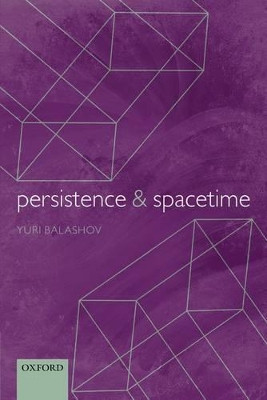 Persistence and Spacetime by Yuri Balashov 9780199679652