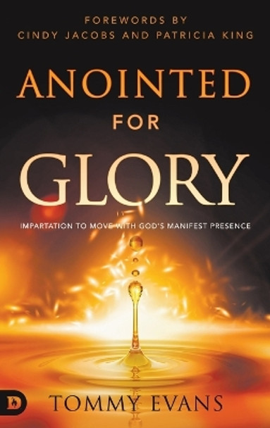 Anointed for Glory: Impartation to Move with God's Manifest Presence by Tommy Evans 9780768474466