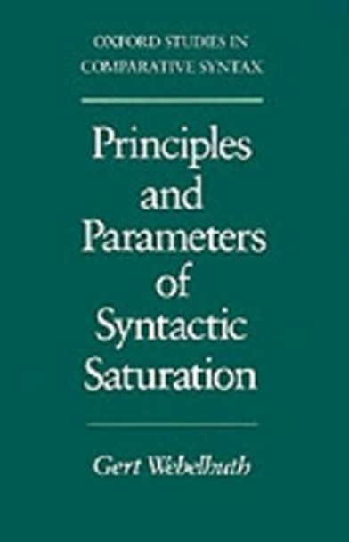 Principles and Parameters of Syntactic Saturation by Gert Webelhuth 9780195070415