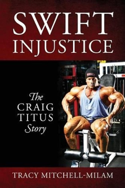 Swift Injustice: The Craig Titus Story by Tracy Mitchell-Milam 9780578164571