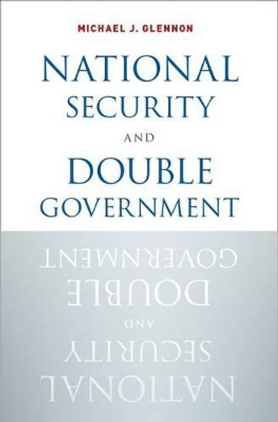 National Security and Double Government by Michael J. Glennon 9780190206444