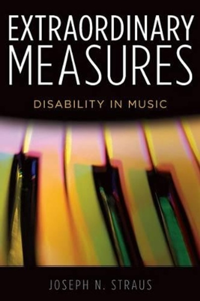 Extraordinary Measures: Disability in Music by Joseph N. Straus 9780199766468